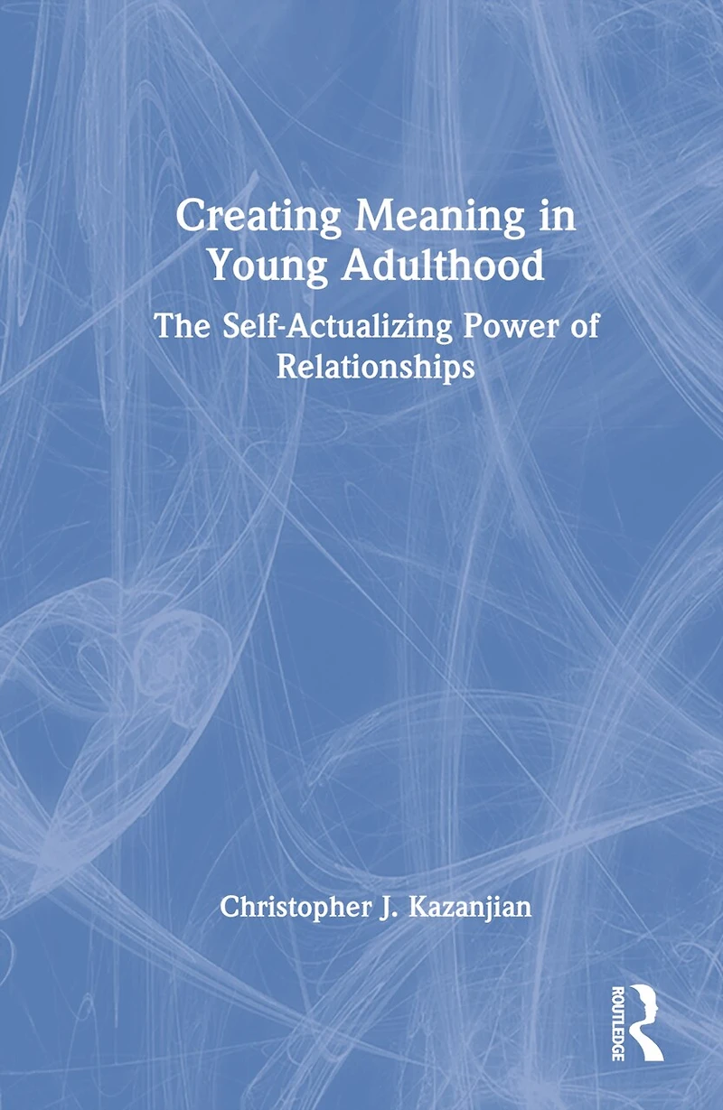 Creating Meaning Young Adulthood: The Self-Actualizing Power of Relationships