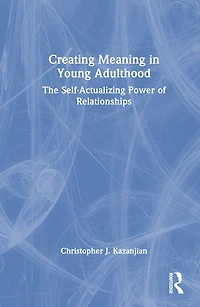 Creating Meaning Young Adulthood: The Self-Actualizing Power of Relationships