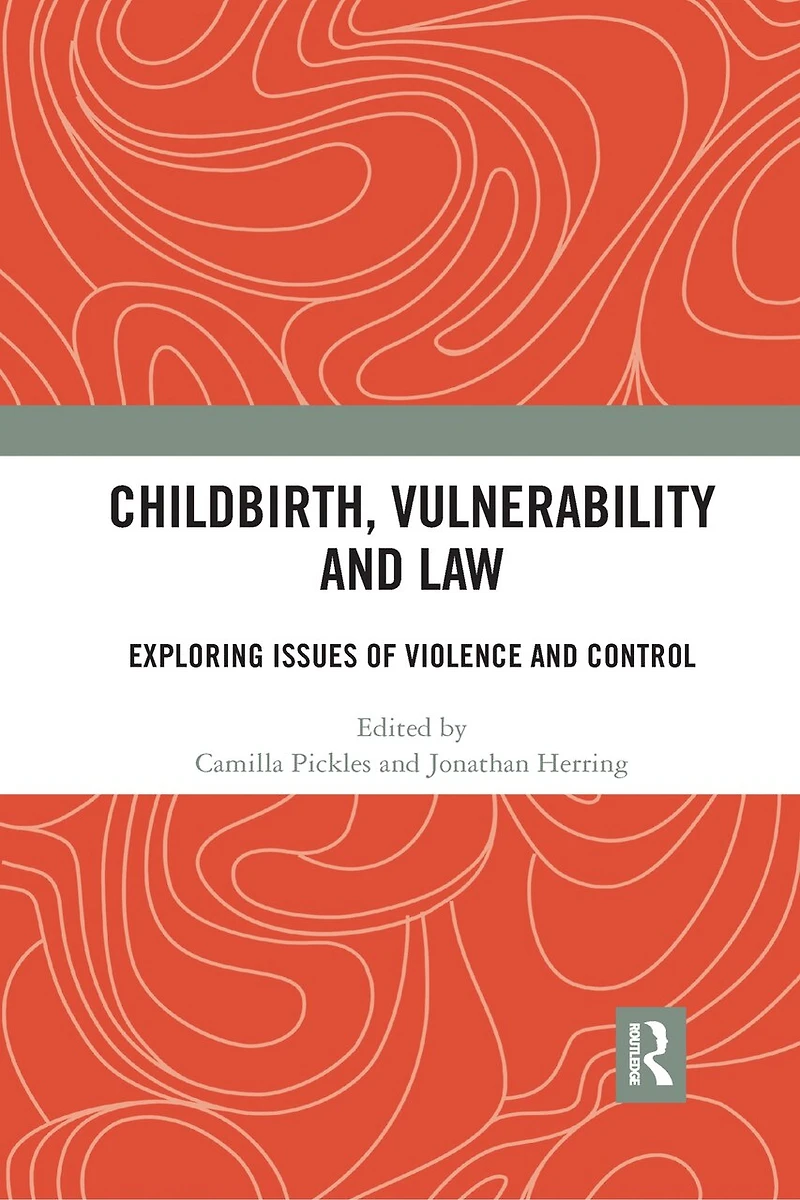 Childbirth, Vulnerability and Law: Exploring Issues of Violence Control