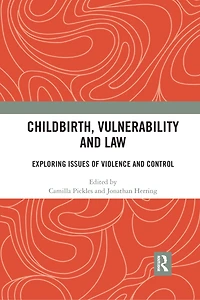 Childbirth, Vulnerability and Law: Exploring Issues of Violence Control