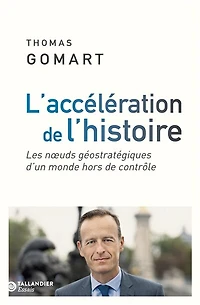 L' accélération de l'Histoire: les noeuds géostratégiques d'un monde hors contrôle