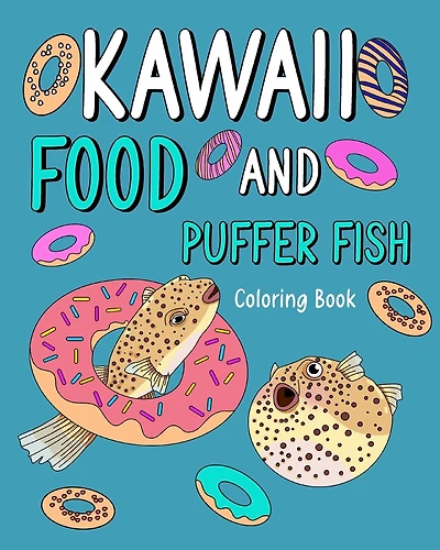 Kawaii Food and Puffer Fish Coloring Book: Activity Relaxation, Painting Menu Cute, and Animal Pictures Pages