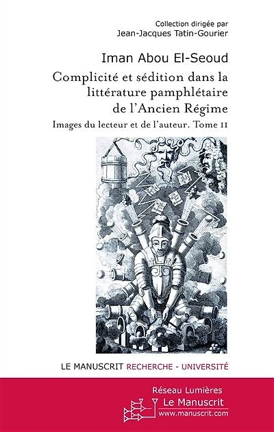 Complicité et sédition dans la littérature pamphlétaire de l'Ancien Régime: images du lecteur et de l'auteur, Vol. 2