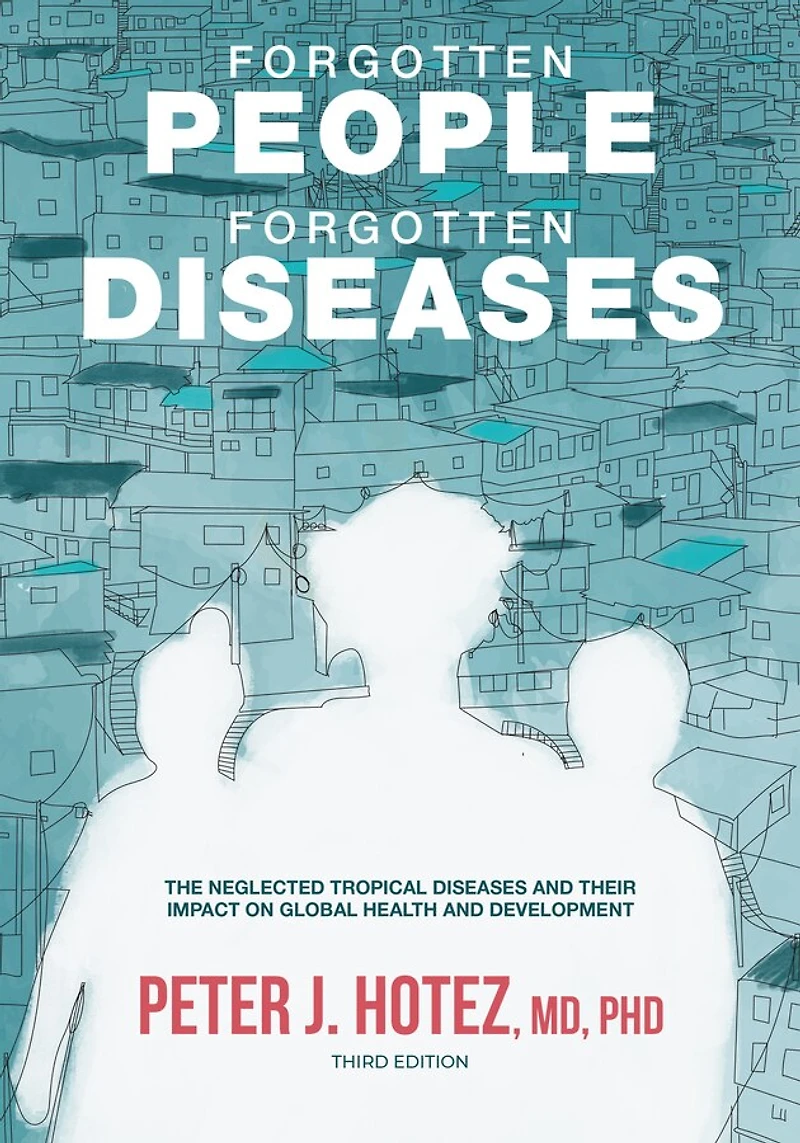 Forgotten People, Diseases: The Neglected Tropical Diseases And Their Impact On Global Health Development