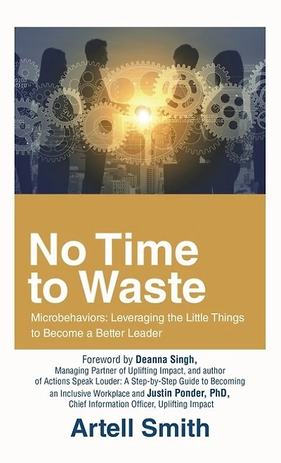 No Time to Waste: Microbehaviors: Leveraging the Little Things to Become a Better Leader