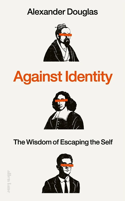 Against Identity: the Wisdom of Escaping Self