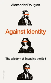 Against Identity: the Wisdom of Escaping Self