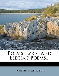 Poems: Lyric And Elegiac Poems