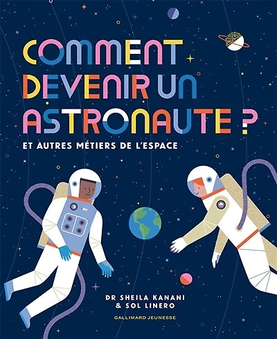 Comment devenir un astronaute ? : et autres métiers de l'espace: et autres métiers de l'espace