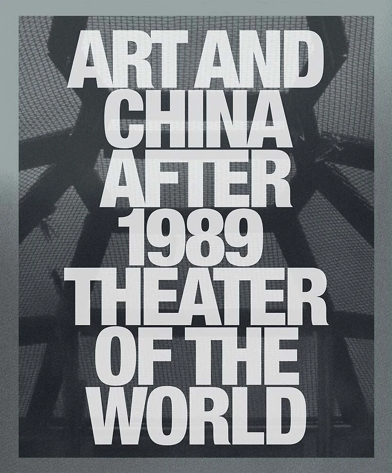 Art and China after 1989: Theater of the World