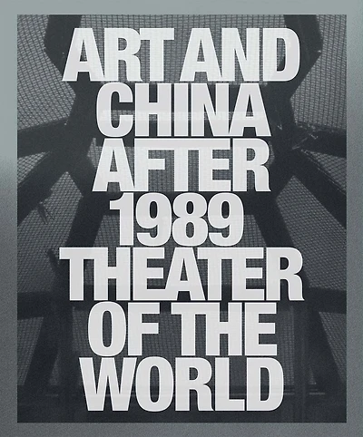 Art and China after 1989: Theater of the World