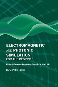 Electromagnetic And Photonic Simulation For The Beginner: Finite-difference Frequency-domain In Matlab