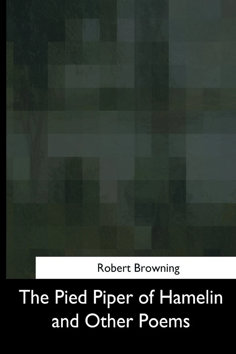 The Pied Piper of Hamelin and Other Poems