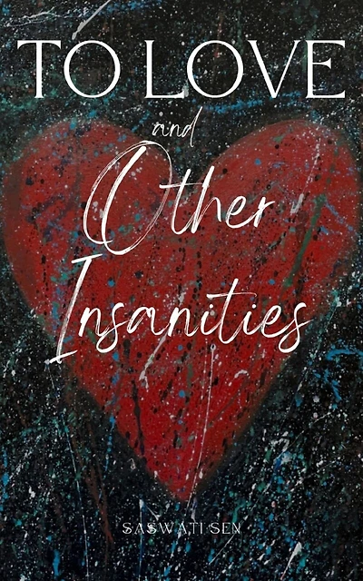 To Love and Other Insanities