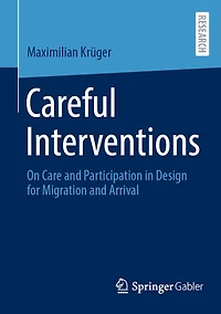 Careful Interventions: On Care and Participation Design for Migration Arrival