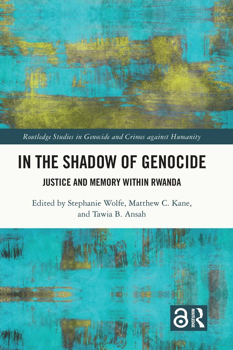 the Shadow of Genocide: Justice and Memory within Rwanda