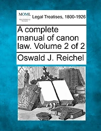 A Complete Manual Of Canon Law. Volume 2 Of 2