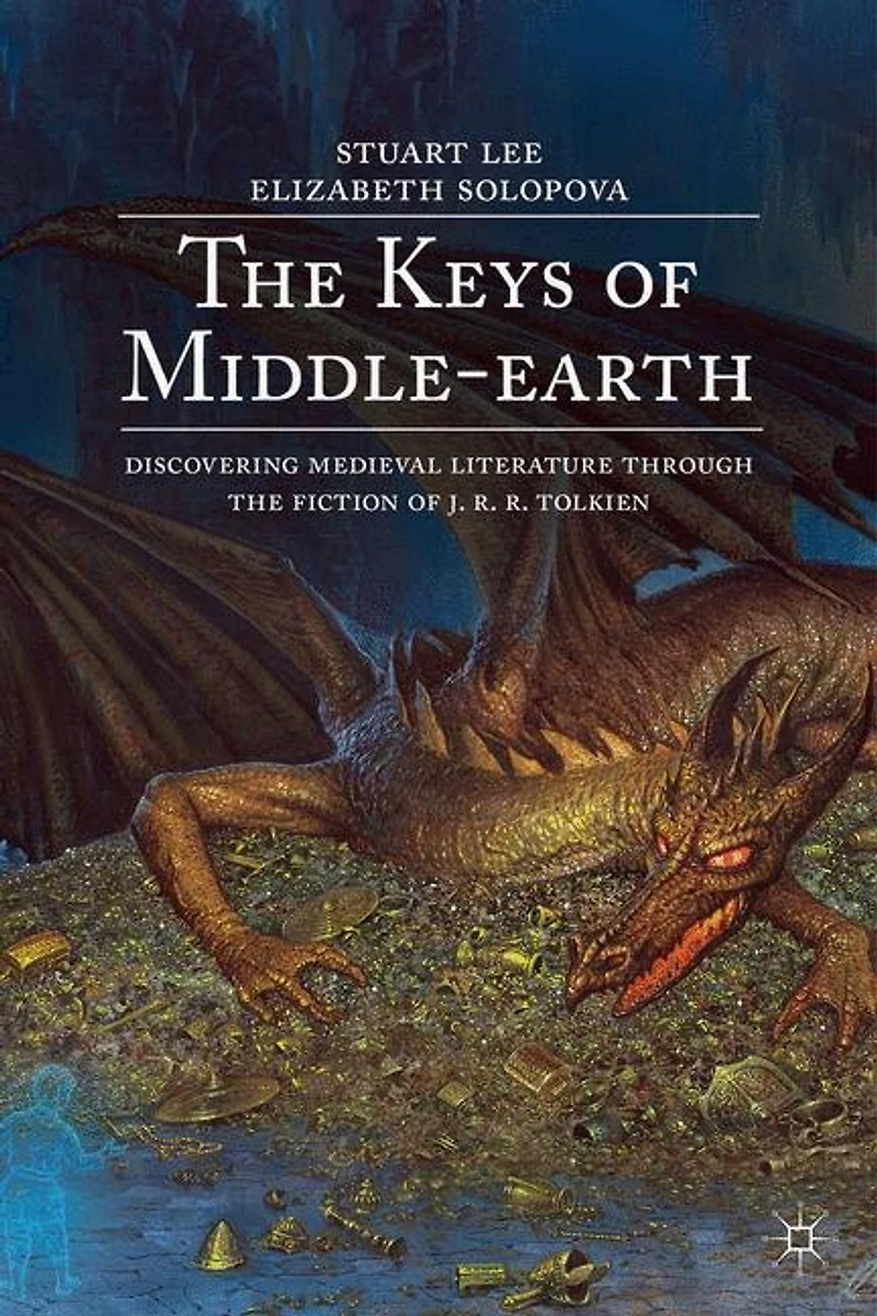 the Keys of Middle-earth: Discovering Medieval Literature Through Fiction J. R. Tolkien