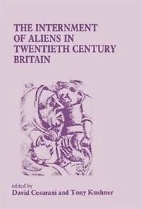 The Internment of Aliens Twentieth Century Britain