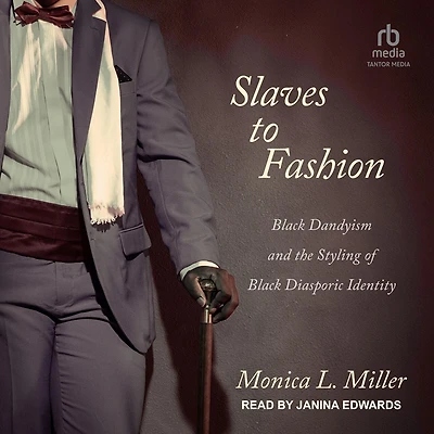 Slaves to Fashion: Black Dandyism and the Styling of Diasporic Identity