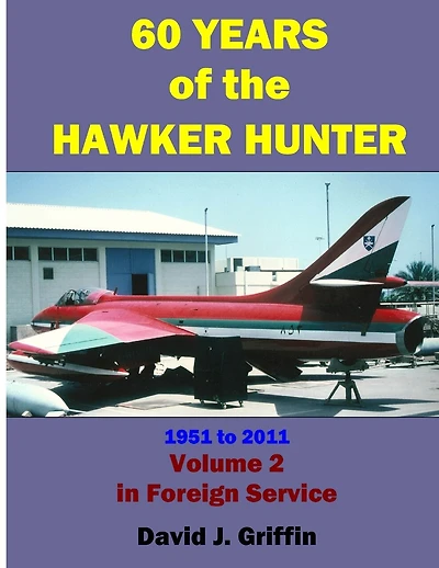 60 Years of the Hawker Hunter, 1951 to 2011. Volume