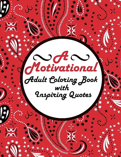 A Motivational Adult Coloring Book with Inspiring Quotes: An Inspirational Colouring Book For Everyone
