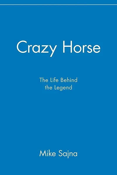 Crazy Horse: The Life Behind the Legend