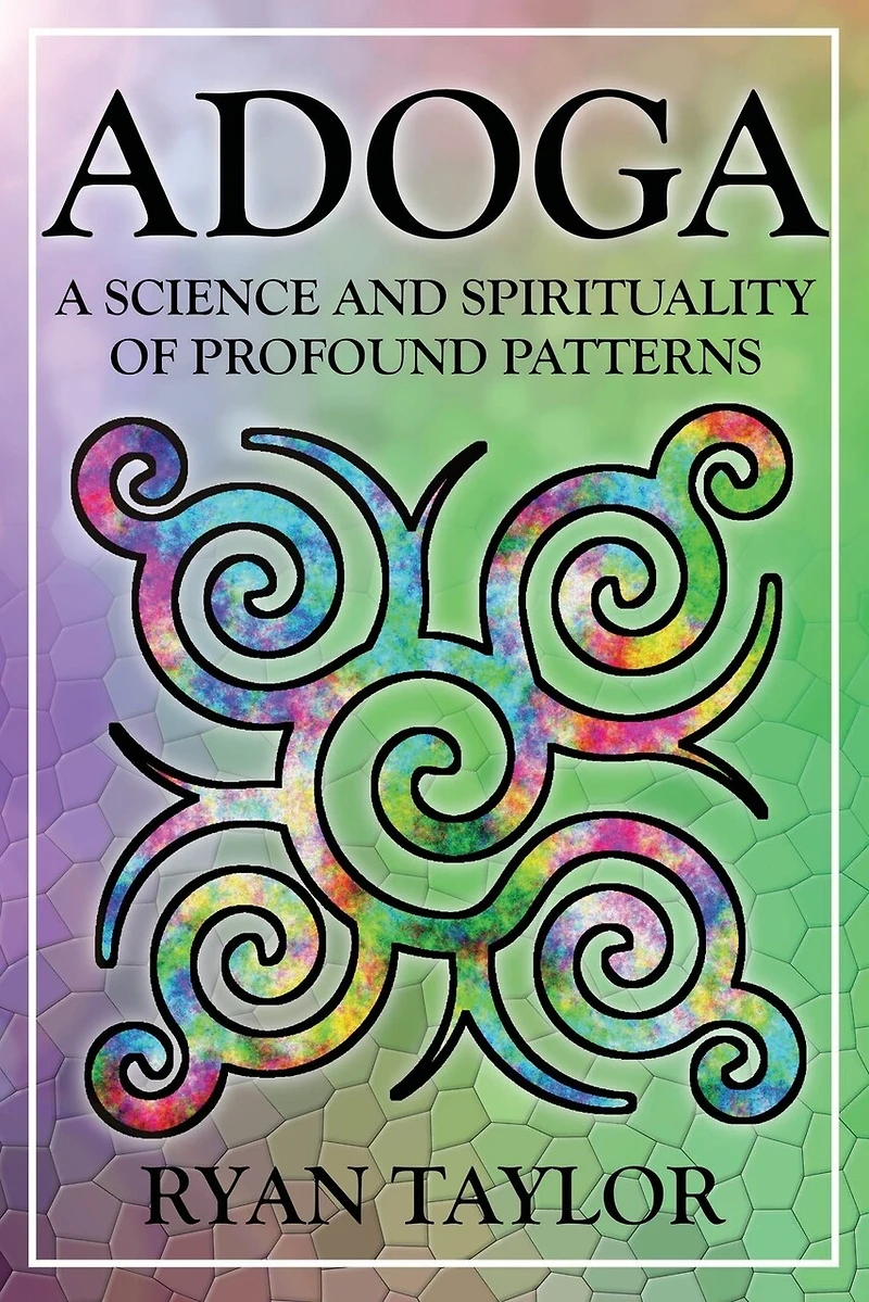 Adoga: A Science and Spirituality of Profound Patterns
