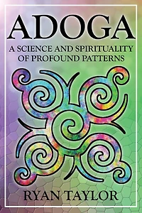 Adoga: A Science and Spirituality of Profound Patterns