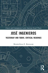 Jose Ingenieros: Yesterday and Today, Critical Readings