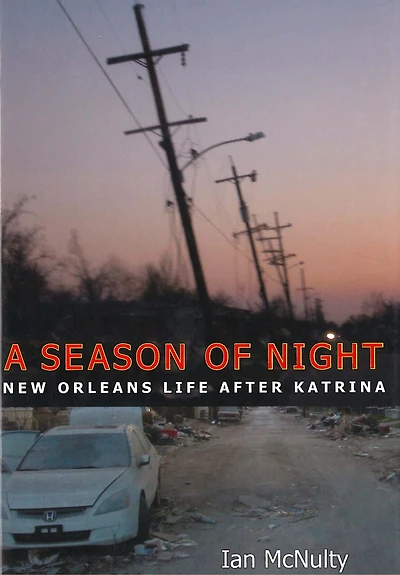 A Season of Night: New Orleans Life after Katrina