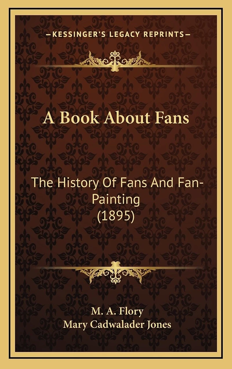 A Book About Fans: The History Of Fans And Fan-Painting (1895)