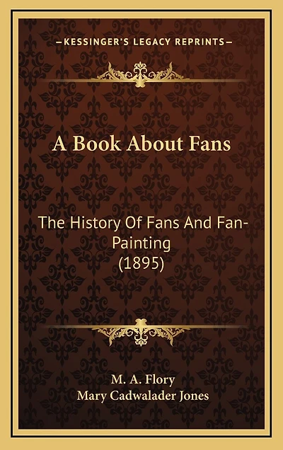A Book About Fans: The History Of Fans And Fan-Painting (1895)
