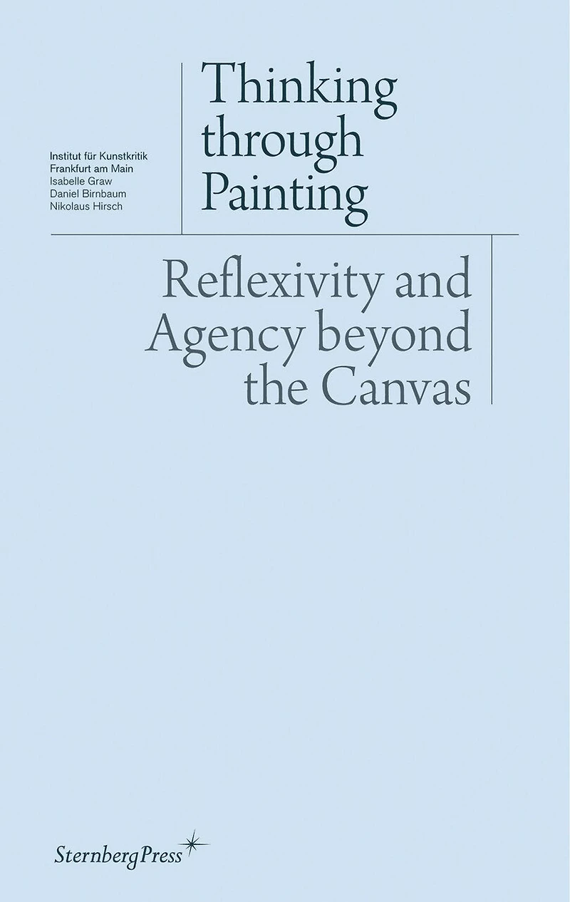 Thinking through Painting: Reflexivity and Agency beyond the Canvas
