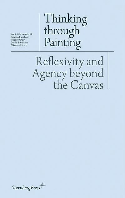Thinking through Painting: Reflexivity and Agency beyond the Canvas