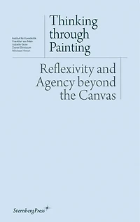Thinking through Painting: Reflexivity and Agency beyond the Canvas