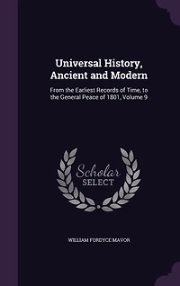 Universal History, Ancient and Modern: From the Earliest Records of Time, to General Peace 1801, Volume 9