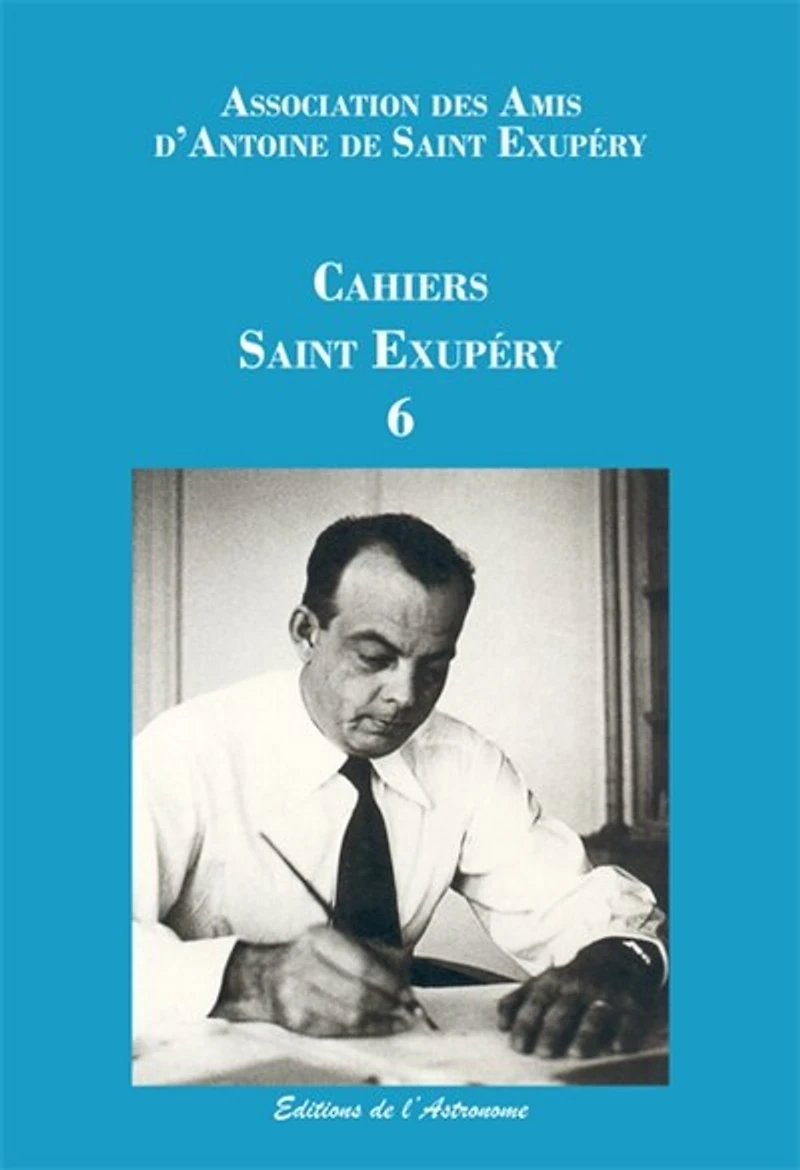 Cahiers Saint Exupéry, n°6. Autour de Pilote de guerre de Saint Exupéry : écritures de la défaite en 1940: écritures de la défaite en 1940