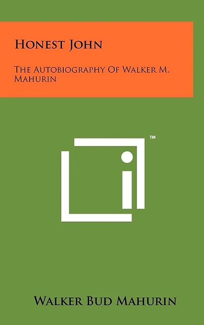 Honest John: The Autobiography Of Walker M. Mahurin