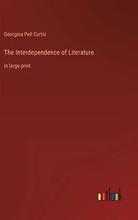 The Interdependence of Literature: in large print