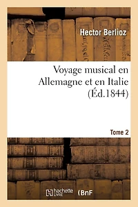 Voyage Musical En Allemagne Et En Italie: Études Sur Beethoven, Gluck Et Weber. T. 2: : Mélanges Et Nouvelles