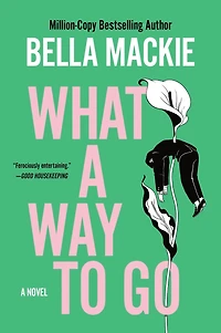 What a Way to Go: A Novel