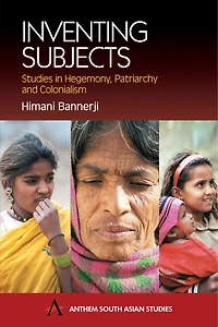 Inventing Subjects: Studies Hegemony, Patriarchy And Colonialism