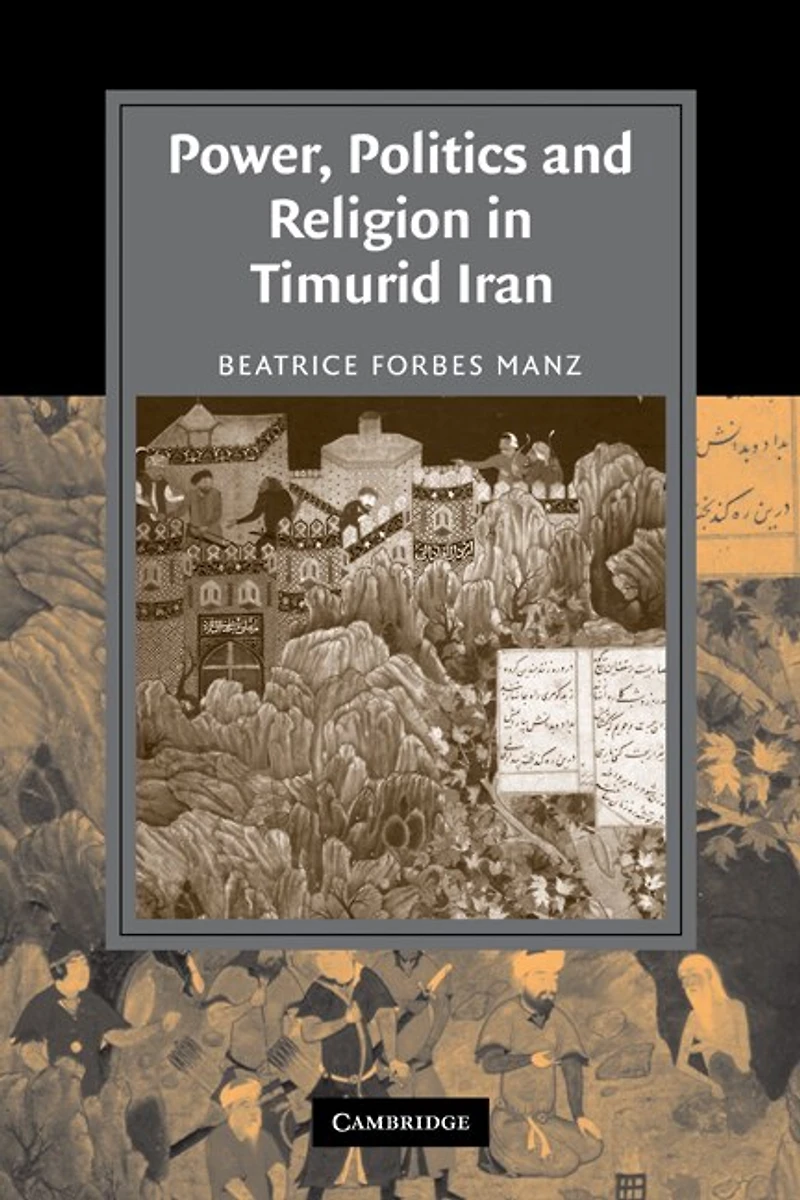 Power, Politics and Religion Timurid Iran