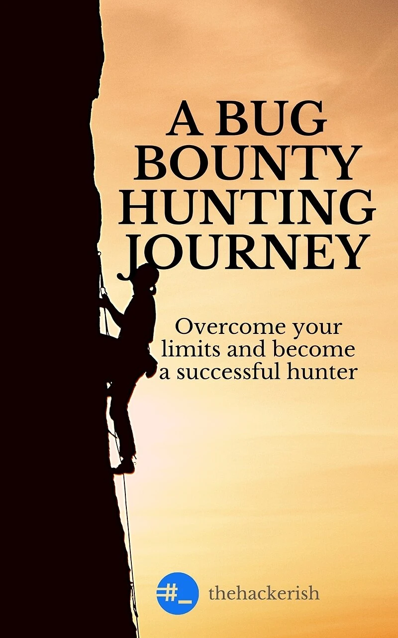 A bug bounty hunting journey: Overcome your limits and become a successful hunter