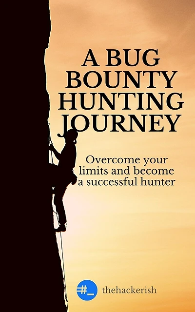 A bug bounty hunting journey: Overcome your limits and become a successful hunter