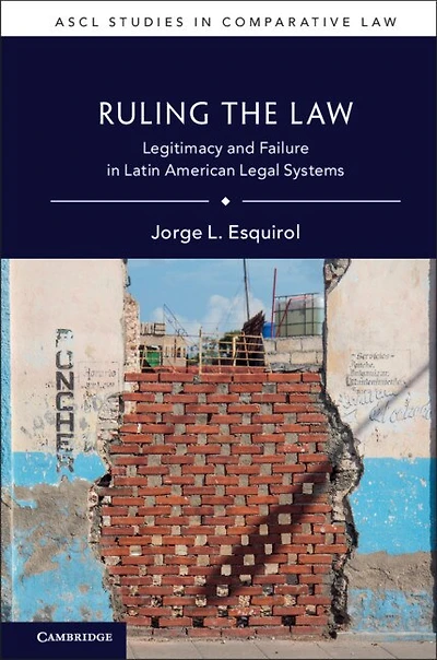 Ruling the Law: Legitimacy and Failure Latin American Legal Systems