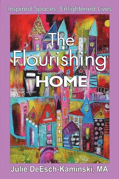 The Flourishing Home: Inspired Places, Enlightened Lives