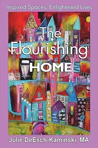 The Flourishing Home: Inspired Places, Enlightened Lives