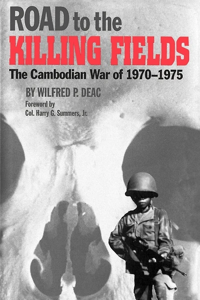 Road to the Killing Fields: The Cambodian War of 1970-1975